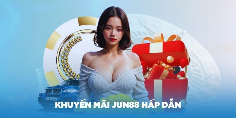 Khuyến mãi Jun88 hấp dẫn