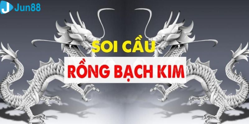 Soi cầu rồng bạch kim chuẩn cho các cược thủ