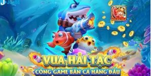 Giới thiệu về game bắn cá vui hải tặc