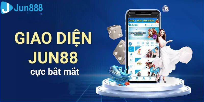 Giao diện về app chơi game Jun88 đẹp mắt