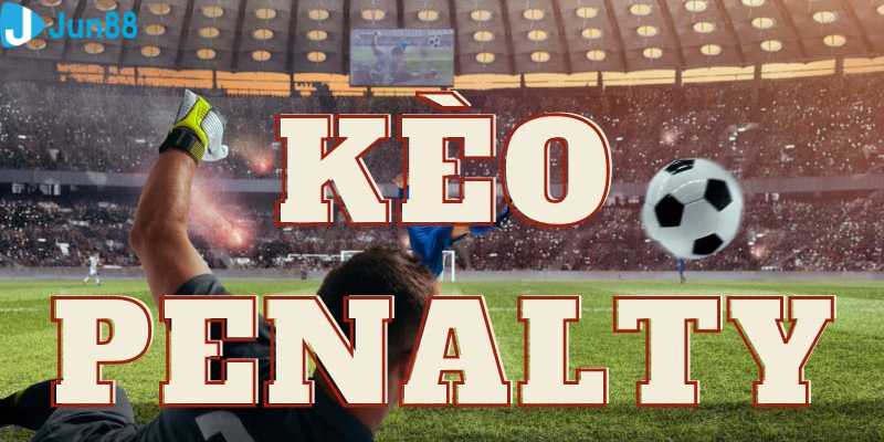 Kèo tài xỉu penalty là gì?